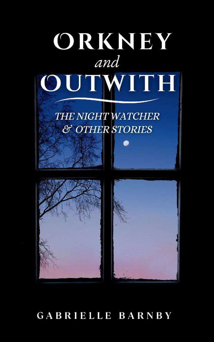 Orkney and Outwith ~ The Night Watcher & other stories | Hardcover & P ...