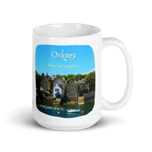 Orkney Islands Mug ~ "We're not remote ... everyone else is."